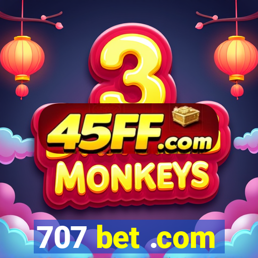 707 bet .com
